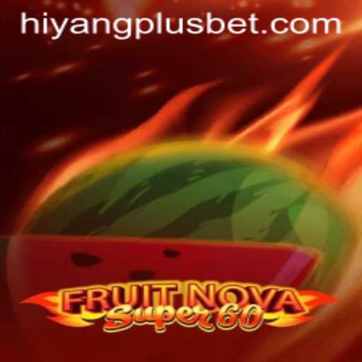 Exploring the Excitement of FruitNovaSuper60 and the HIYANGPLUS Trend