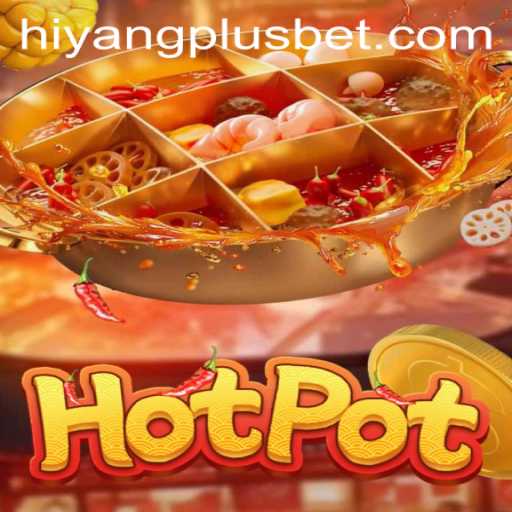 Exploring the Thrills of Hotpot: The HIYANGPLUS Gaming Experience