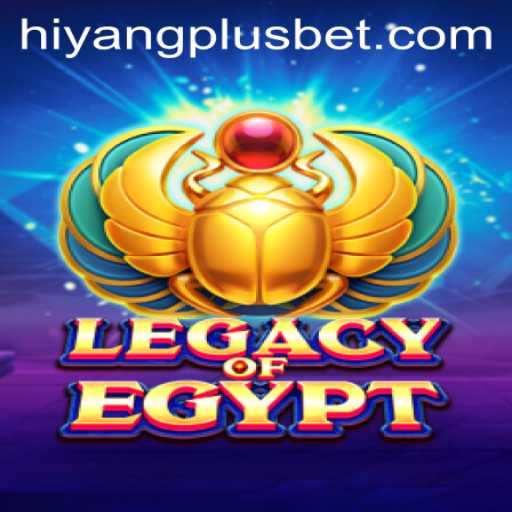 Exploring the Enigmatic World of Legacy of Egypt: A Journey with HIYANGPLUS
