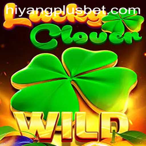 Discover LuckyClover: A Thrilling Adventure with HIYANGPLUS