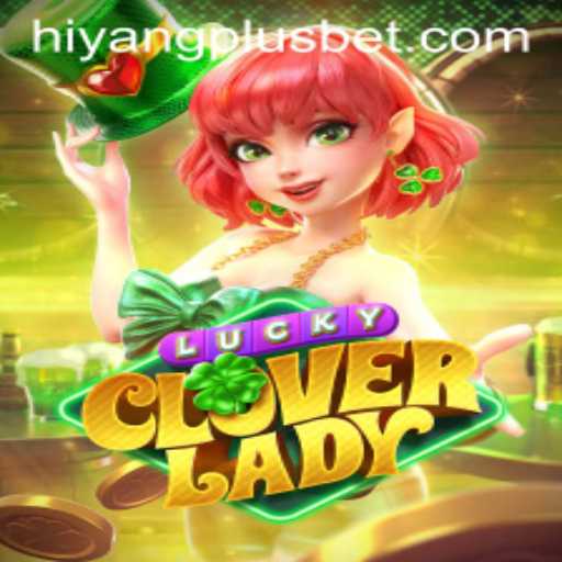 Experience the Thrill of LuckyCloverLady with HIYANGPLUS