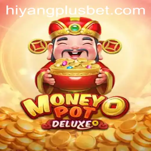 Unveiling MoneyPotDELUXE: The Ultimate Gaming Experience Enhanced by HIYANGPLUS