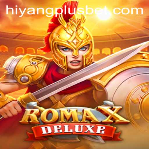Exploring RomaXDeluxe: An Unforgettable Gaming Adventure with HIYANGPLUS