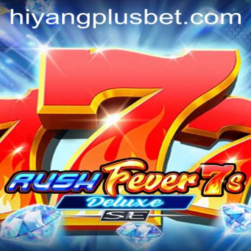Exploring the Thrills of RushFever7sDeluxeSE: A Modern Gaming Experience with HIYANGPLUS