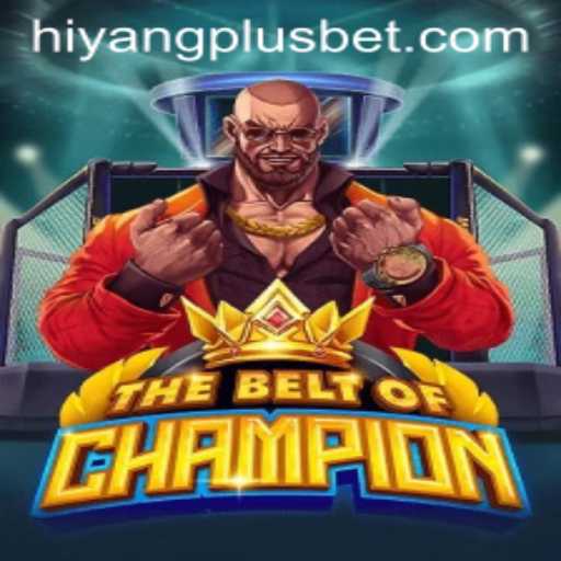 TheBeltOfChampion: Unveiling the Adventure with HIYANGPLUS